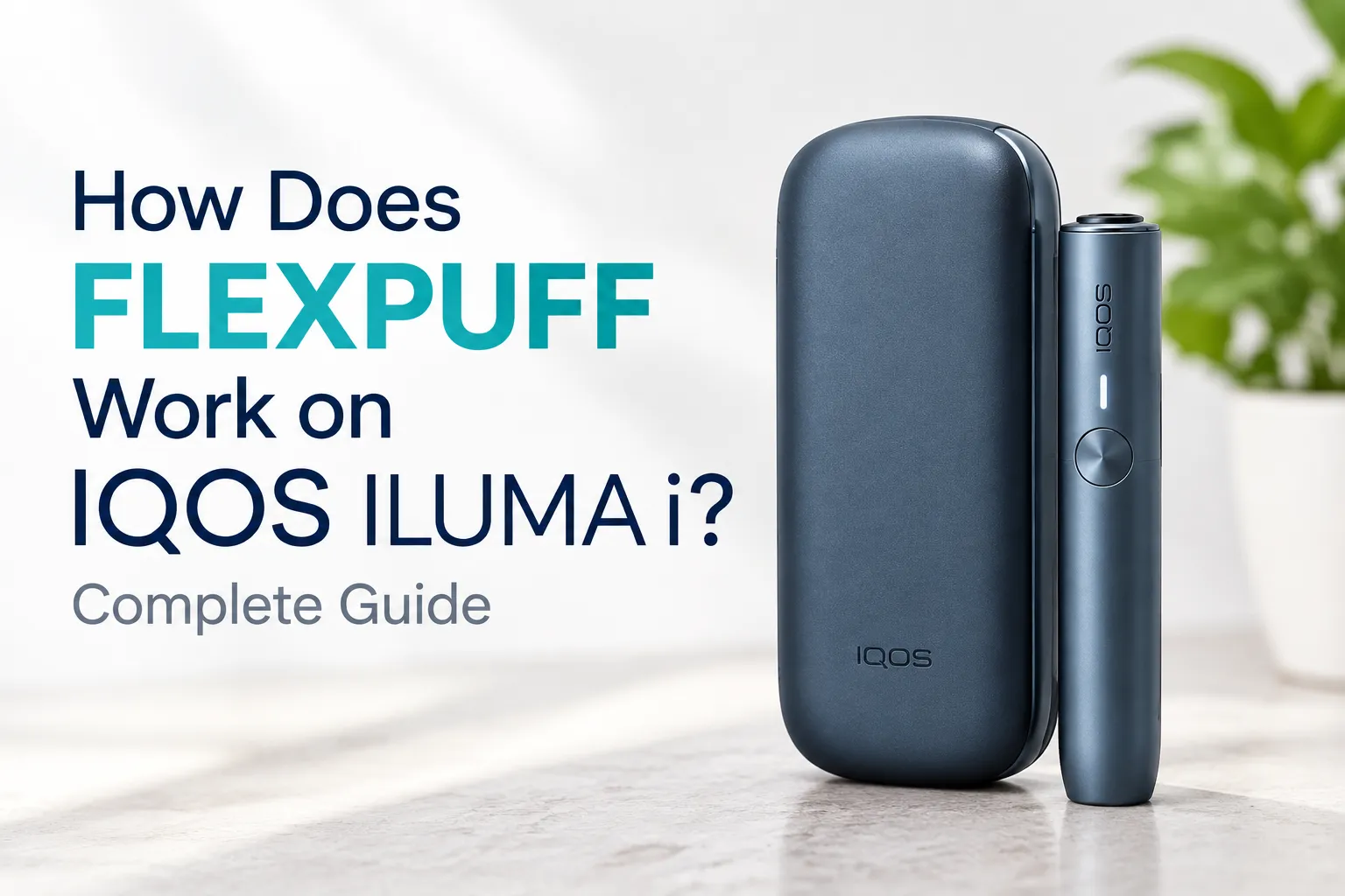 How Does Flexpuff Work on IQOS ILUMA i? Complete Guide