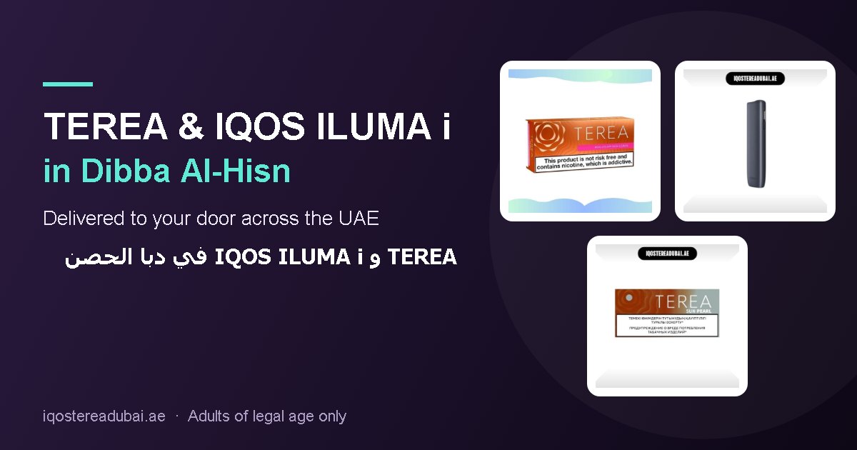 TEREA Dibba Al-Hisn – TEREA sticks and IQOS ILUMA i devices delivered in Dibba Al-Hisn, Sharjah, UAE