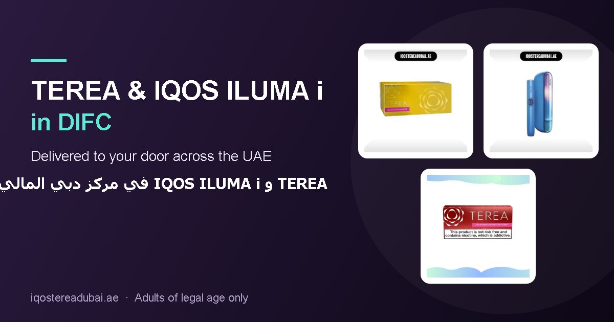TEREA DIFC – TEREA sticks and IQOS ILUMA i devices delivered in DIFC, Dubai, UAE