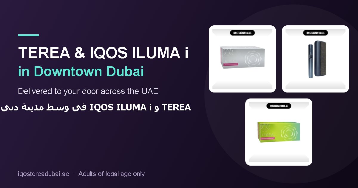 TEREA Downtown Dubai – TEREA sticks and IQOS ILUMA i devices delivered in Downtown Dubai, Dubai, UAE