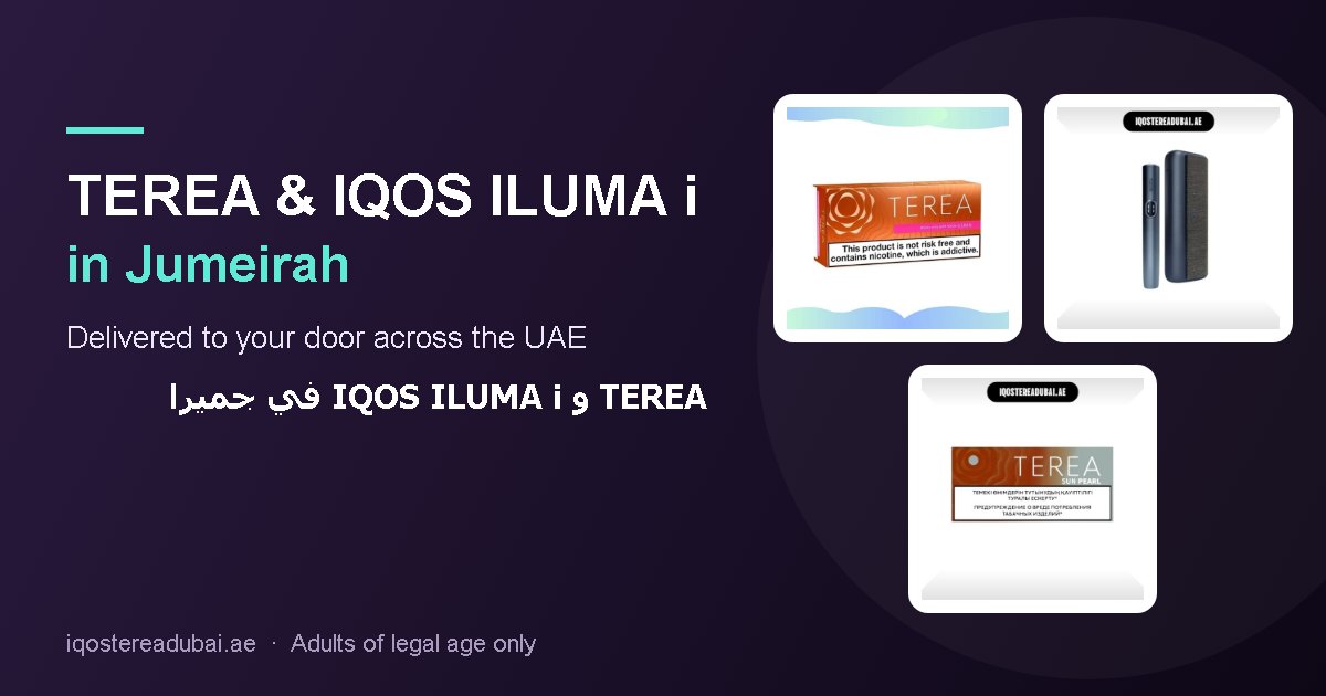 TEREA Jumeirah – TEREA sticks and IQOS ILUMA i devices delivered in Jumeirah, Dubai, UAE
